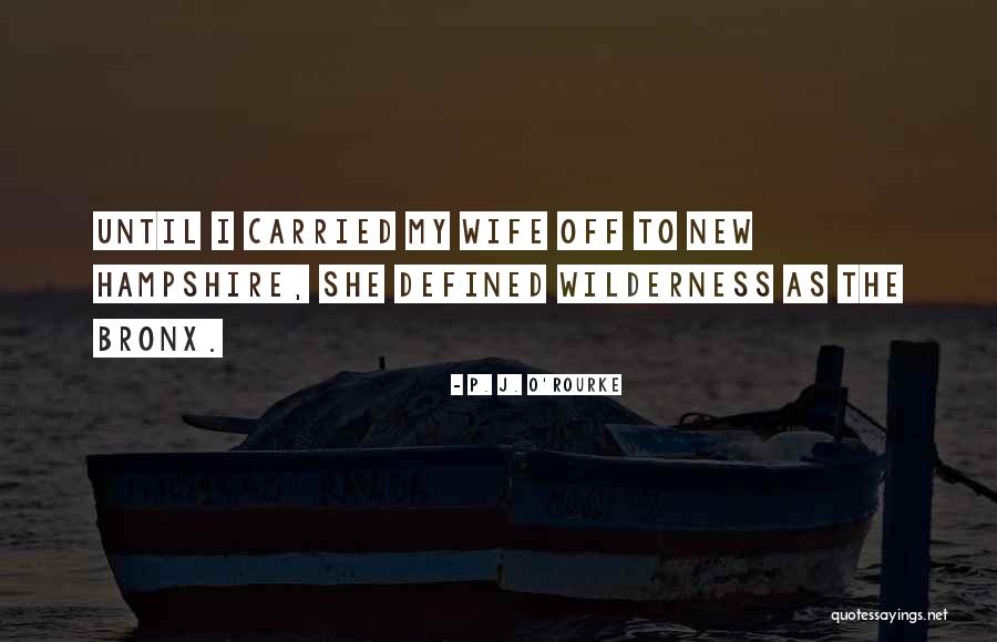 Bronx Quotes By P. J. O'Rourke Bronx Quotes By P. J. O'Rourke