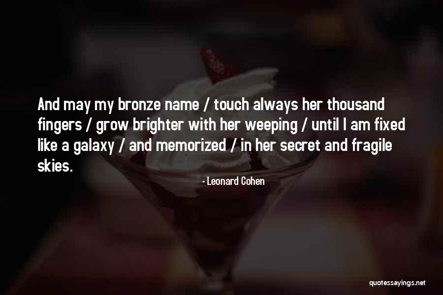 Bronze Quotes By Leonard Cohen Bronze Quotes By Leonard Cohen