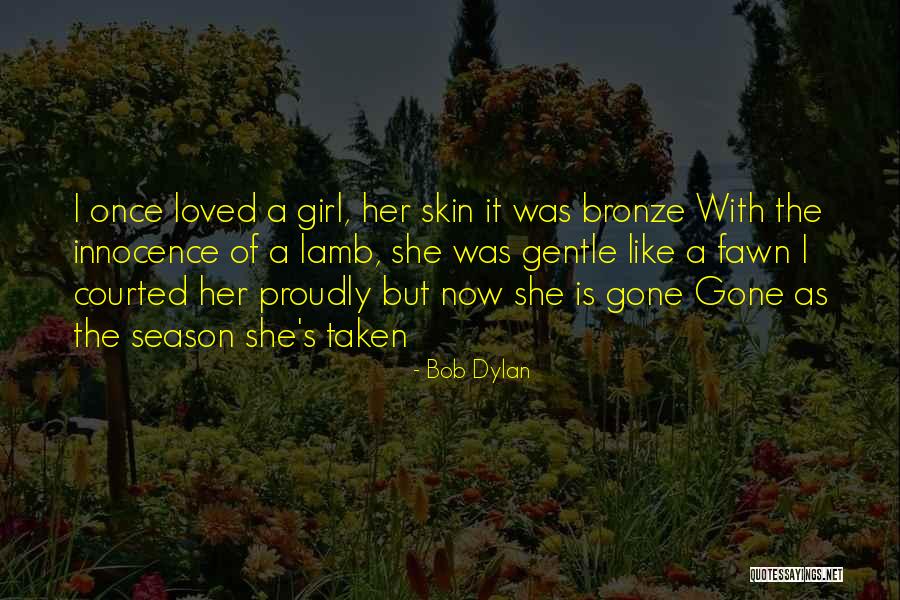 Bronze Skin Quotes By Bob Dylan
