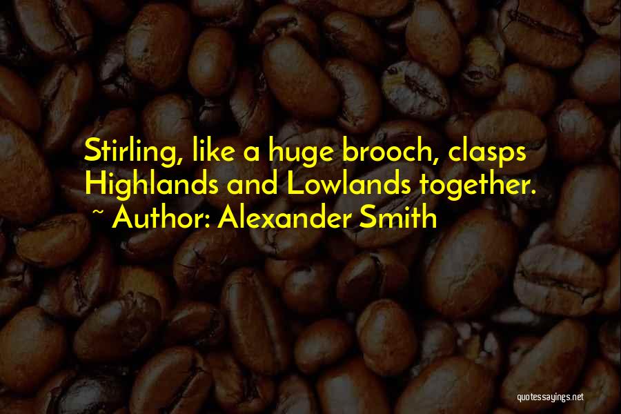 Brooches Quotes By Alexander Smith