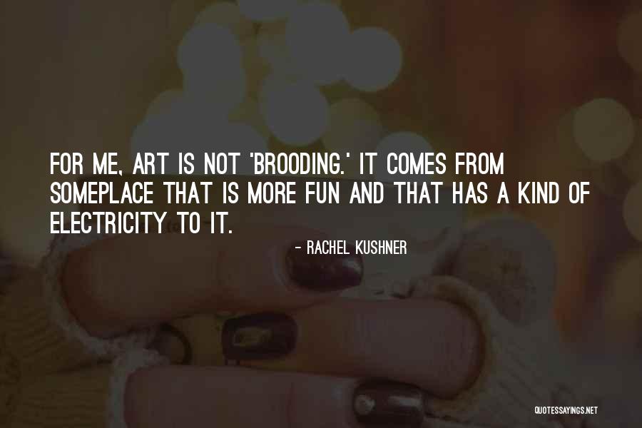 Brooding Quotes By Rachel Kushner Brooding Quotes By Rachel Kushner