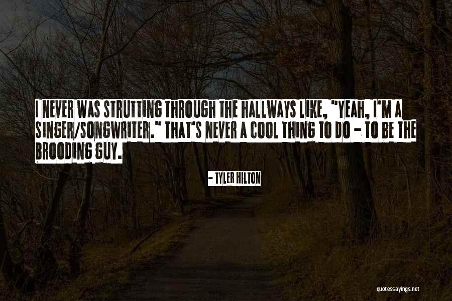 Brooding Quotes By Tyler Hilton Brooding Quotes By Tyler Hilton