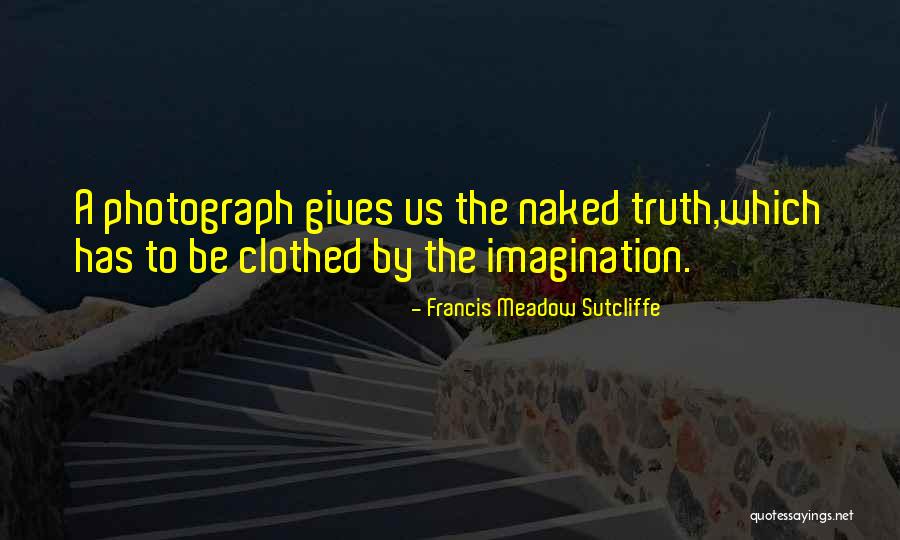Broodthaers Quotes By Francis Meadow Sutcliffe