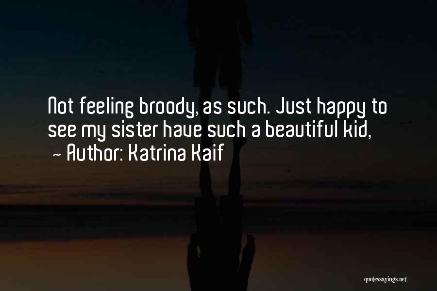 Broody Quotes By Katrina Kaif