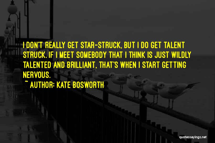 Brook Berringer Quotes By Kate Bosworth