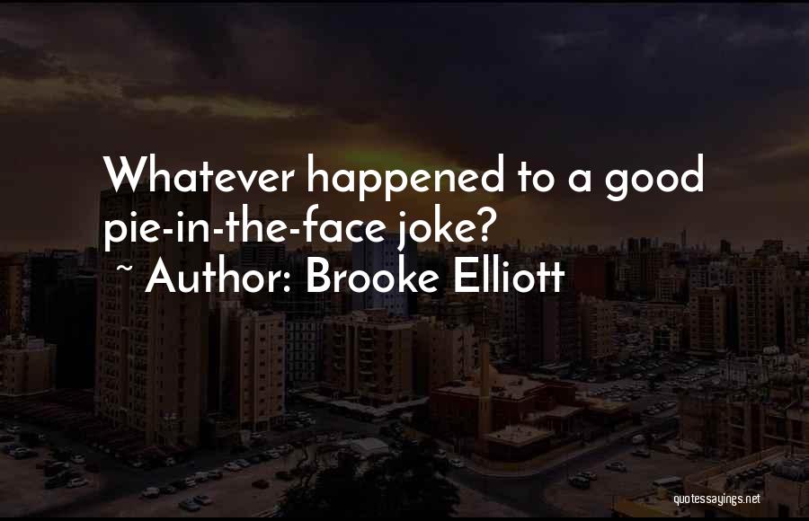 Brooke Elliott Quotes 744515