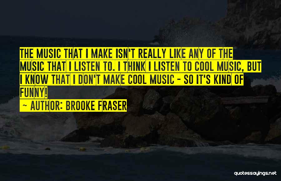Brooke Fraser Quotes 1303643