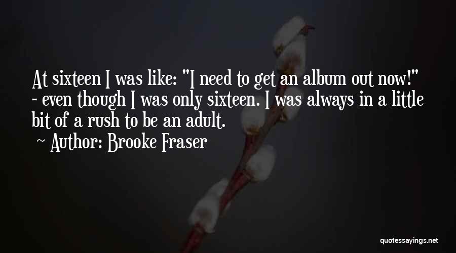 Brooke Fraser Quotes 1804376