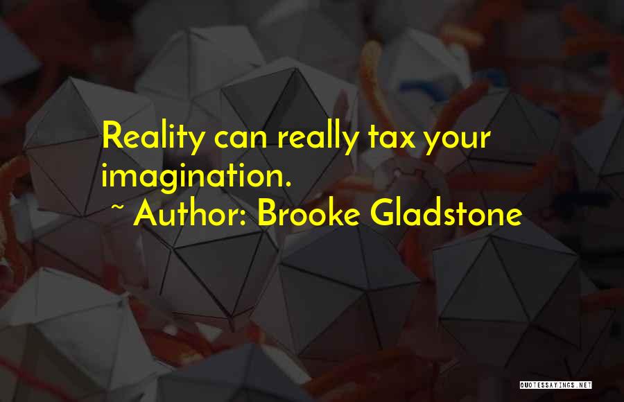 Brooke Gladstone Quotes 1010702