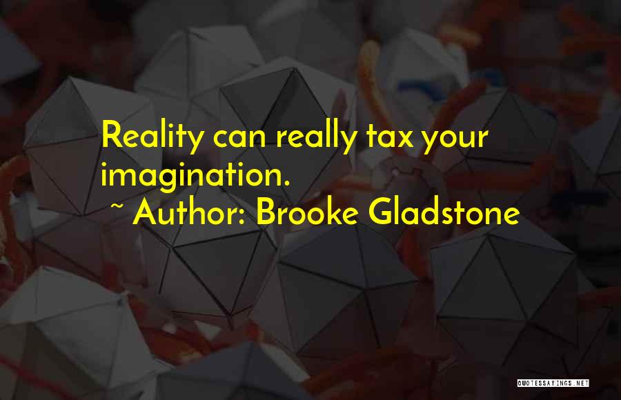 Brooke Gladstone Quotes 1010702