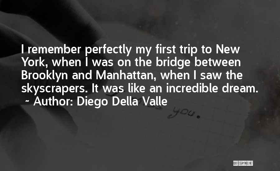 Brooklyn Bridge Quotes By Diego Della Valle