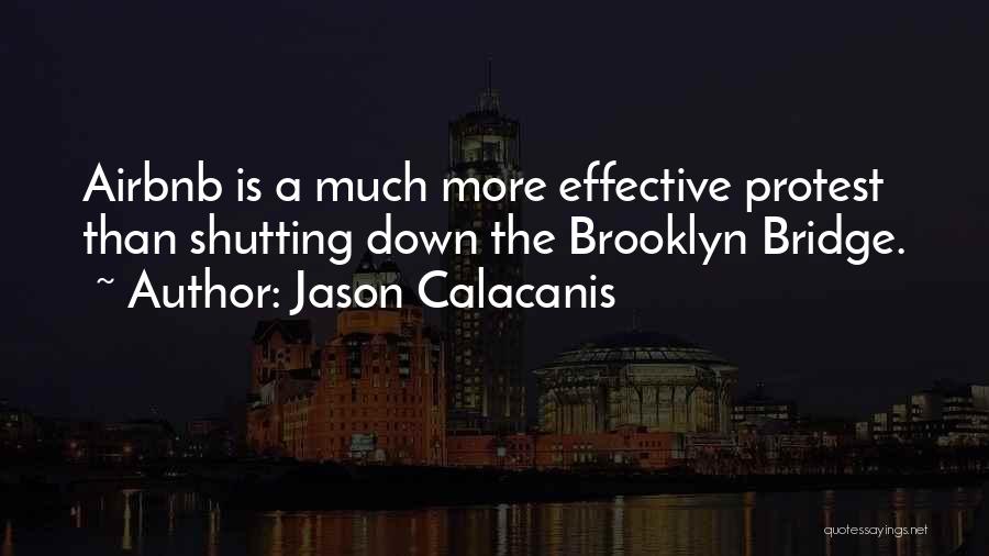 Brooklyn Bridge Quotes By Jason Calacanis
