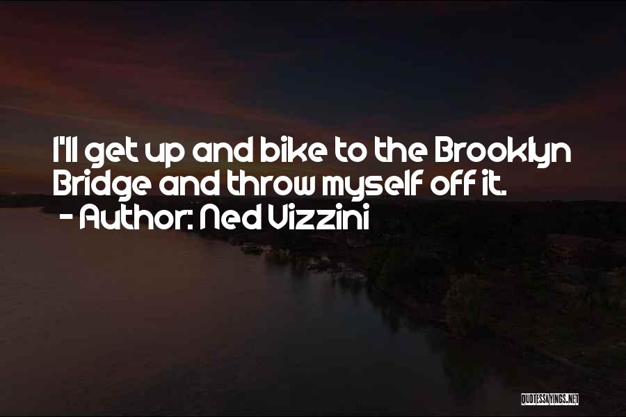 Brooklyn Bridge Quotes By Ned Vizzini