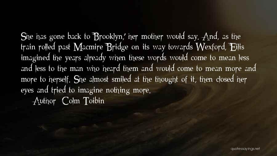 Brooklyn Eilis Quotes By Colm Toibin