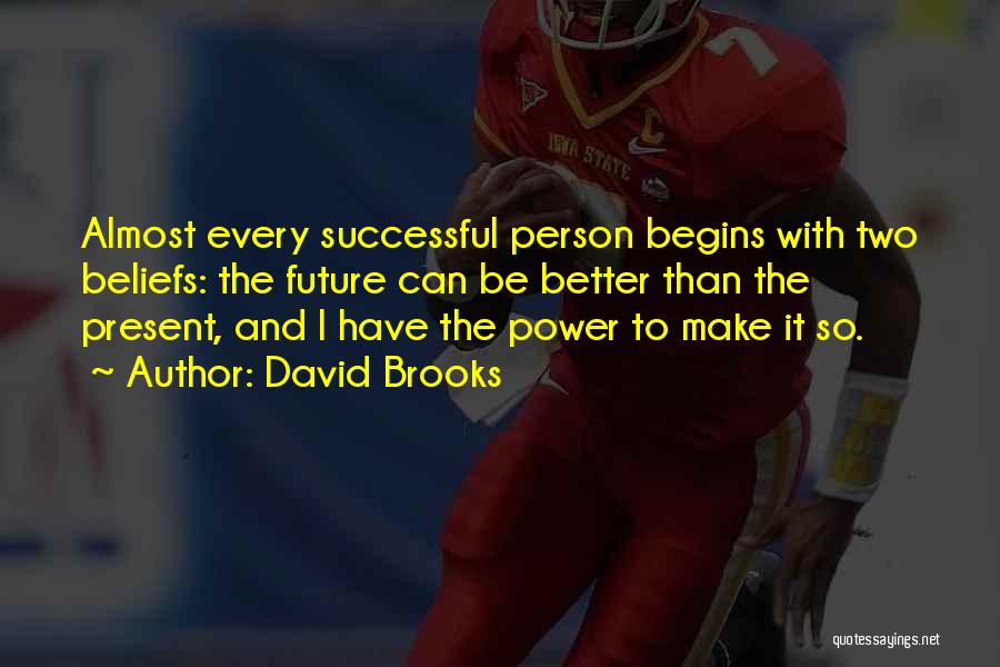 Brooks Quotes By David Brooks