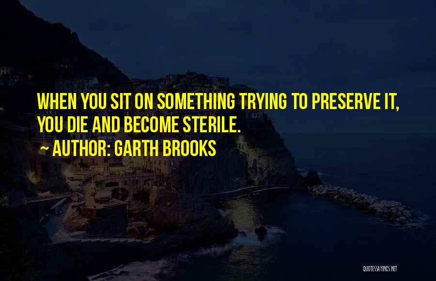 Brooks Quotes By Garth Brooks