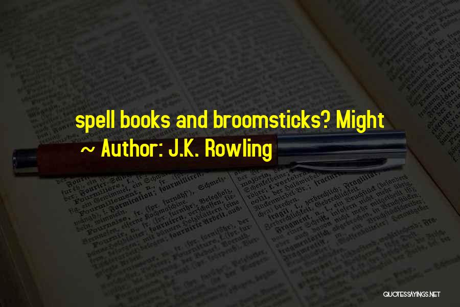 Broomsticks Quotes By J.K. Rowling