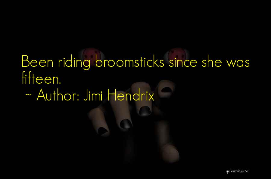 Broomsticks Quotes By Jimi Hendrix