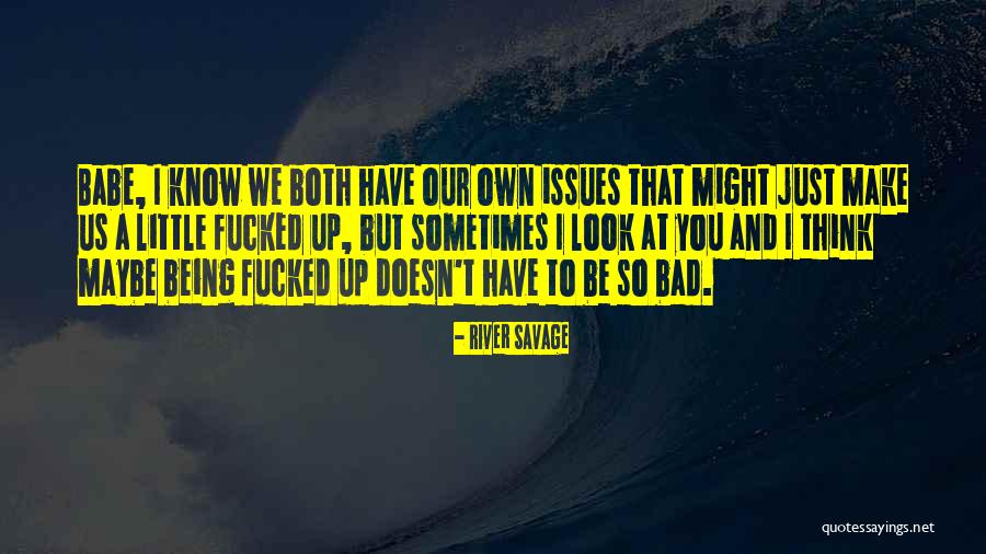 Broquards Quotes By River Savage