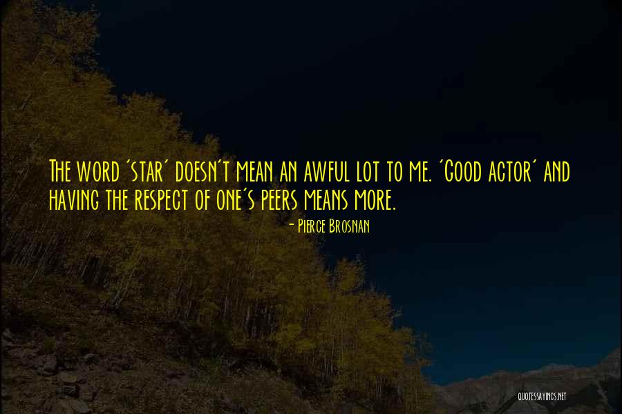 Brosnan Quotes By Pierce Brosnan Brosnan Quotes By Pierce Brosnan