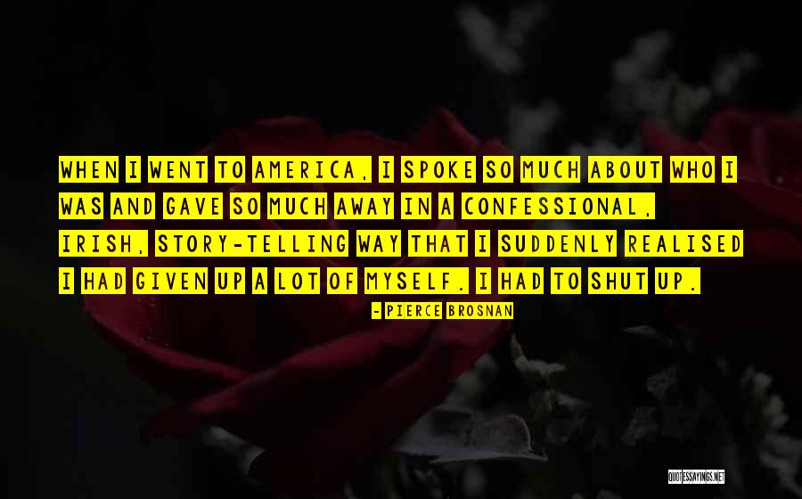 Brosnan Quotes By Pierce Brosnan Brosnan Quotes By Pierce Brosnan