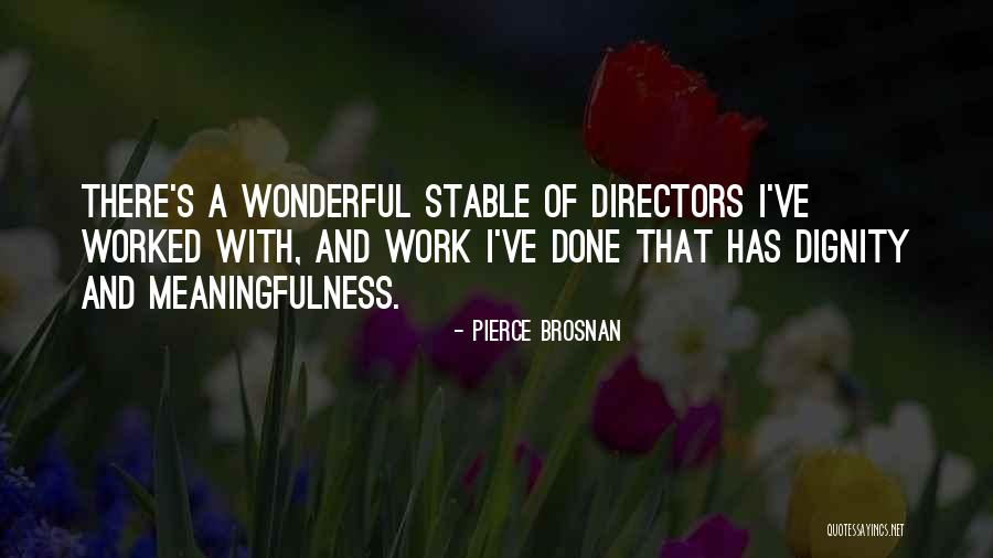 Brosnan Quotes By Pierce Brosnan Brosnan Quotes By Pierce Brosnan