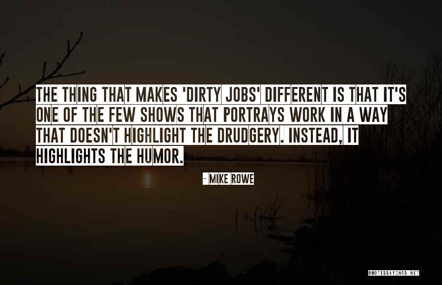 Brotanek Quotes By Mike Rowe Brotanek Quotes By Mike Rowe