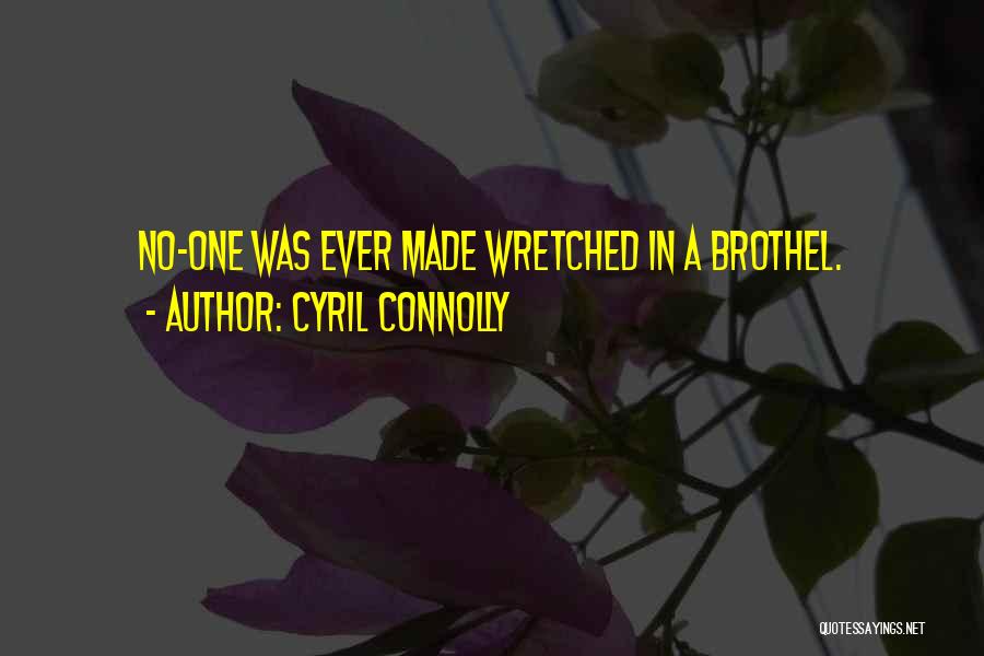 Brothels Quotes By Cyril Connolly