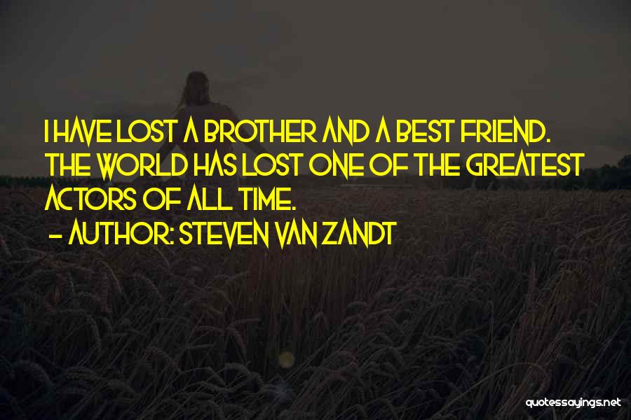 Brother And Best Friend Quotes By Steven Van Zandt