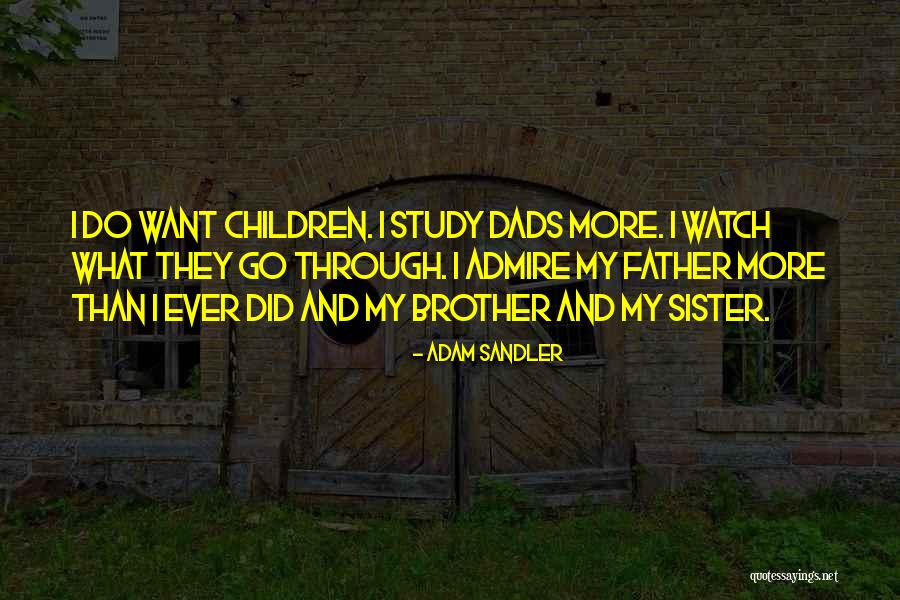 Brother And Dad Quotes By Adam Sandler Brother And Dad Quotes By Adam Sandler