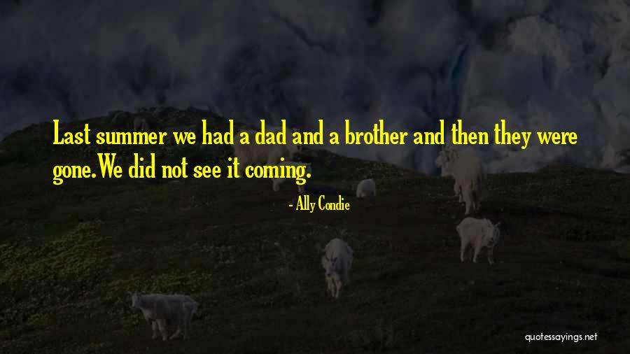Brother And Dad Quotes By Ally Condie Brother And Dad Quotes By Ally Condie