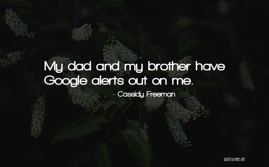 Brother And Dad Quotes By Cassidy Freeman Brother And Dad Quotes By Cassidy Freeman