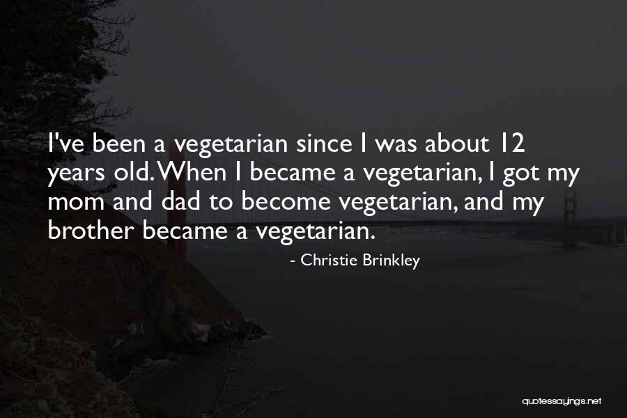Brother And Dad Quotes By Christie Brinkley Brother And Dad Quotes By Christie Brinkley