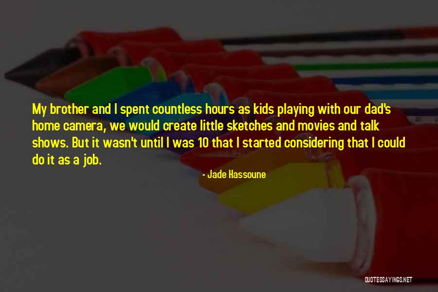 Brother And Dad Quotes By Jade Hassoune Brother And Dad Quotes By Jade Hassoune