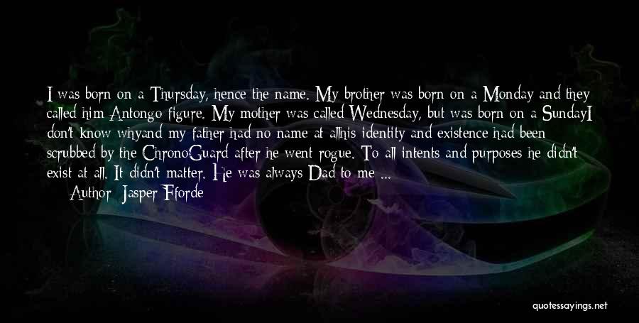 Brother And Father Quotes By Jasper Fforde