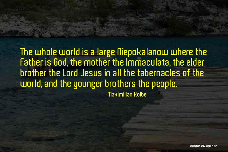 Brother And Father Quotes By Maximilian Kolbe Brother And Father Quotes By Maximilian Kolbe