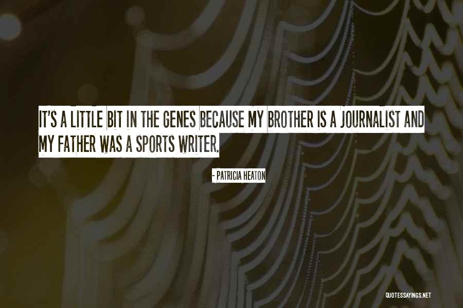 Brother And Father Quotes By Patricia Heaton Brother And Father Quotes By Patricia Heaton