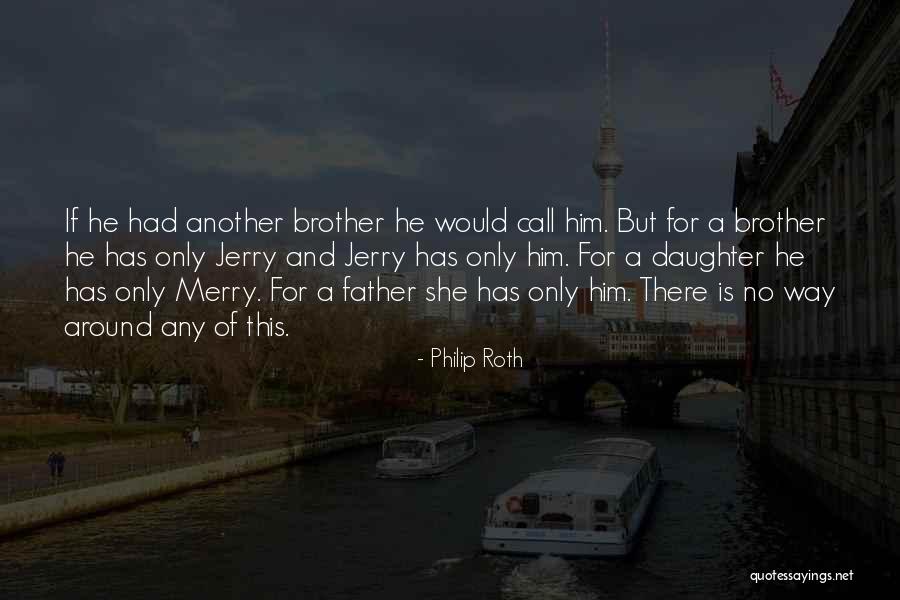 Brother And Father Quotes By Philip Roth