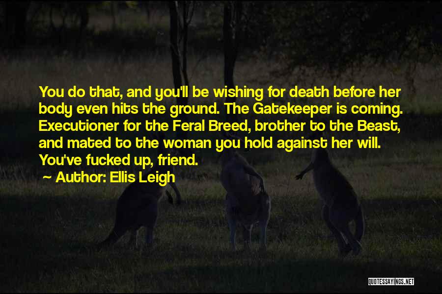 Brother And Friend Quotes By Ellis Leigh