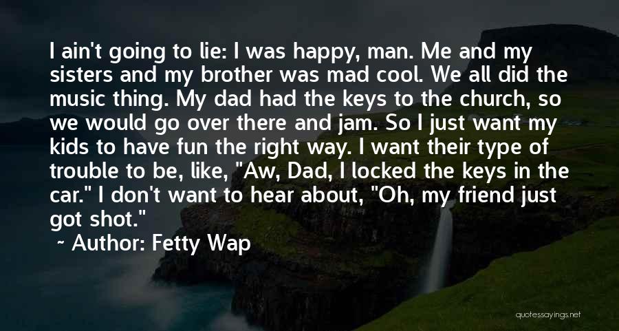 Brother And Friend Quotes By Fetty Wap