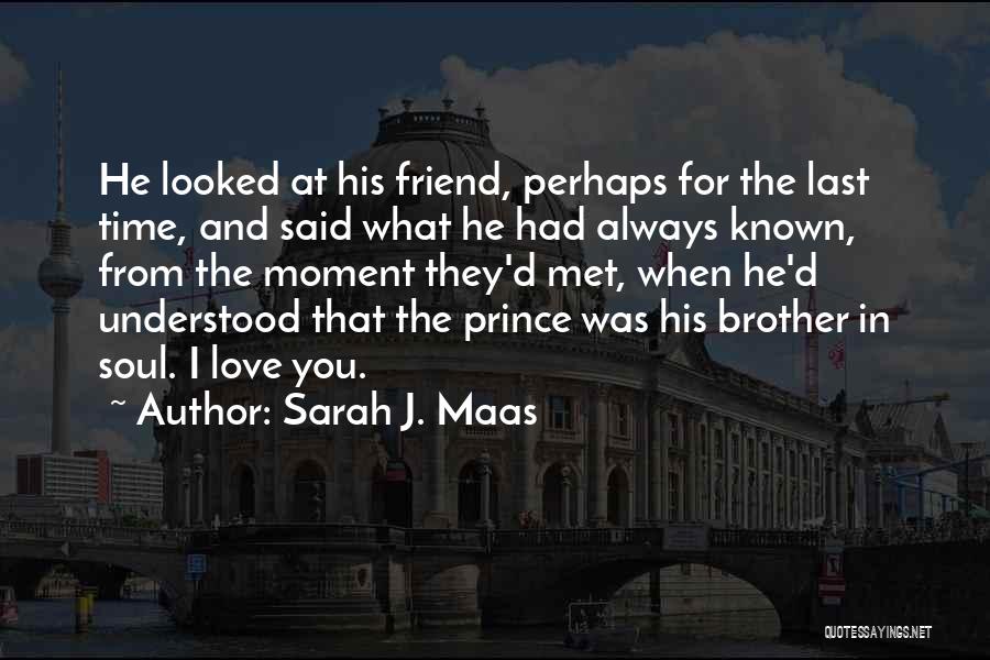 Brother And Friend Quotes By Sarah J. Maas