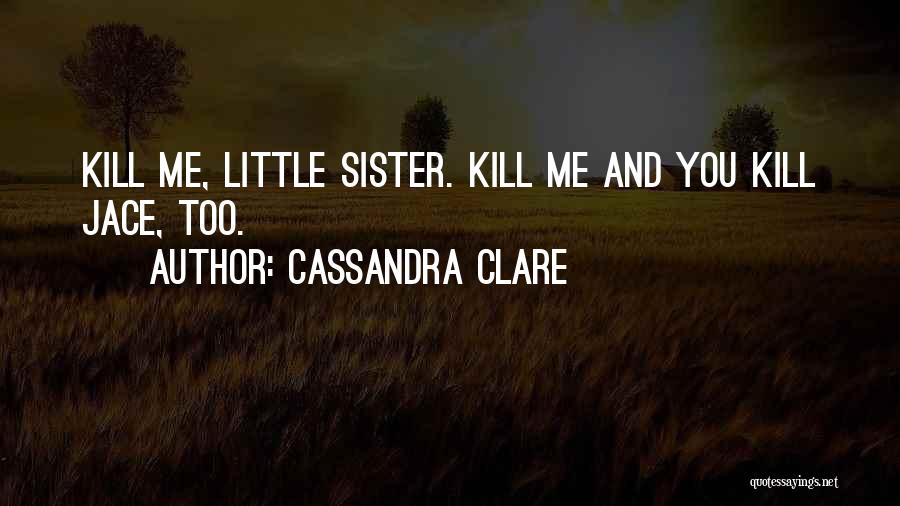 Brother And Little Sister Quotes By Cassandra Clare