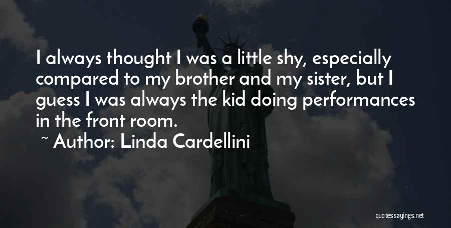 Brother And Little Sister Quotes By Linda Cardellini