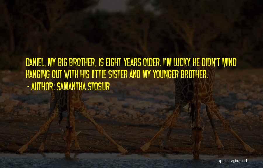 Brother And Little Sister Quotes By Samantha Stosur