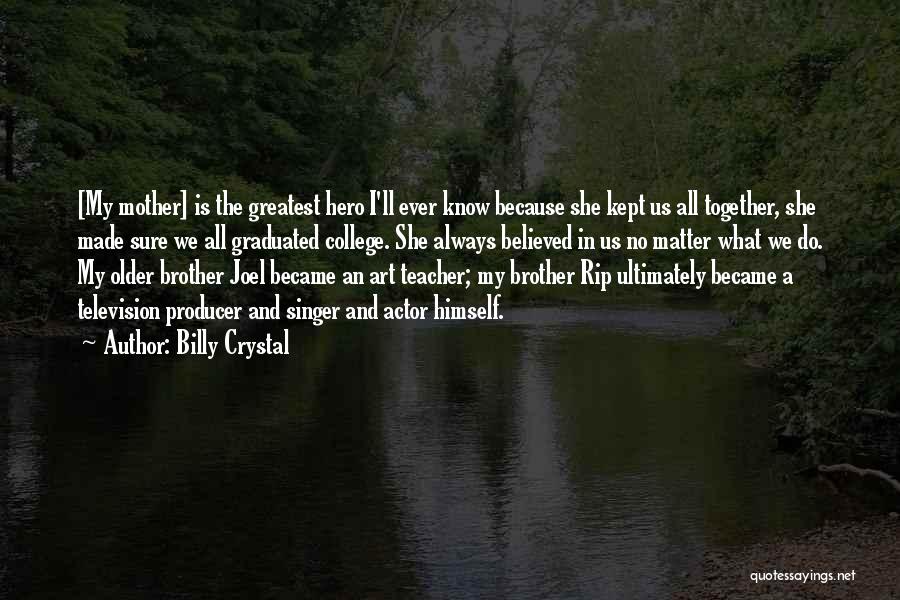 Brother And Mother Quotes By Billy Crystal