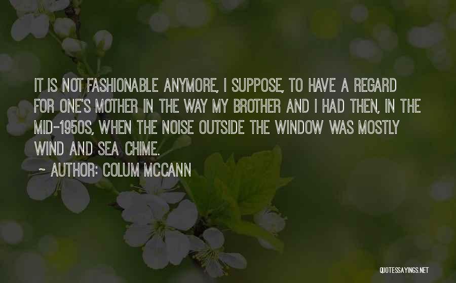 Brother And Mother Quotes By Colum McCann