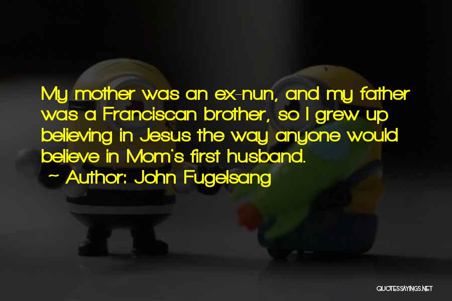 Brother And Mother Quotes By John Fugelsang