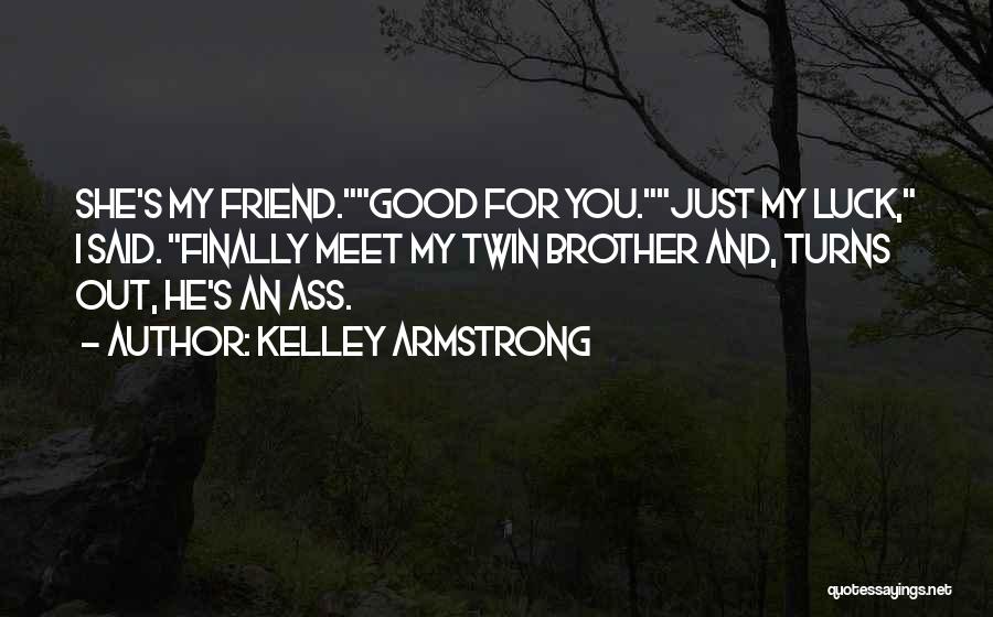 Brother And Sister Best Friend Quotes By Kelley Armstrong