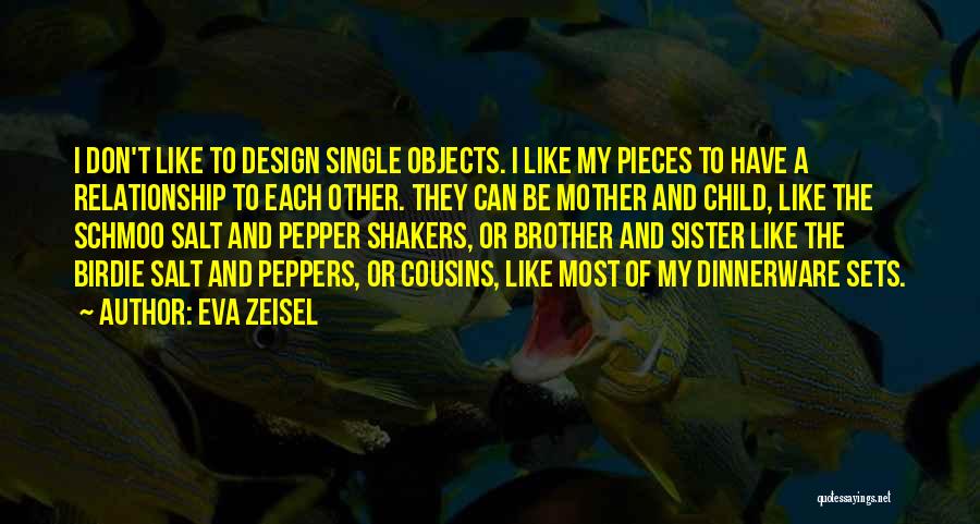 Brother And Sister Relationship Quotes By Eva Zeisel