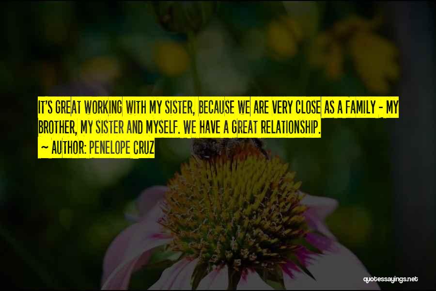 Brother And Sister Relationship Quotes By Penelope Cruz